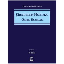 Şirketler Hukuku Genel Esaslar - Hasan Pulaşlı