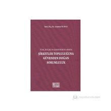 ŞİRKETLER TOPLULUĞUNA GÜVENDEN DOĞAN SORUMLULUK (TÜRK, İSVİÇRE VE ALMAN HUKUKLARINDA) - ASUMAN YILMAZ