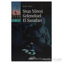 SIVAS YÖRESİ GELENEKSEL EL SANATLARI - KUTLU ÖZEN