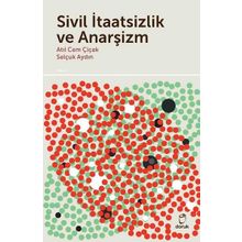 Sivil İtaatsizlik ve Anarşizm - Atıl Cem Çiçek