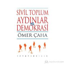 SIVIL TOPLUM, AYDINLAR VE DEMOKRASI - ÖMER ÇAHA
