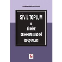 SIVIL TOPLUM VE TÜRKİYE DEMOKRASISINDEKI İZDÜŞÜMLERİ - MELTEM DIKMEN CANİKLİOĞLU