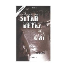 SIYAH BEYAZ VE GRI - YUSUF ŞAŞMAZ