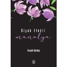 Siyah Etekli Manolya - Huzeyfe Karabay - Luna Yayınları