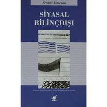 SIYASAL BİLİNÇDIŞI - FREDRIC JAMESON