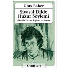 Siyasal Dilde Huzur Söylemi - Ulus Baker /