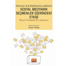 Siyasal İletişim Bağlamında Sosyal Medyanın Seçmenler Üzerindeki Etkisi - Nobel Bilimsel Eserler
