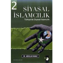 SIYASAL İSLAMCILIK 2 DÜNYADA SIYASAL İSLAMCILIK - ABDULLAH MANAZ
