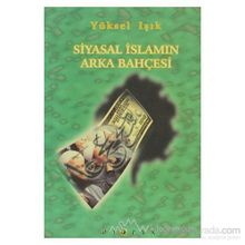 SIYASAL İSLAM´IN ARKA BAHÇESİ - YÜKSEL IŞIK