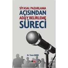 Siyasal Pazarlama Açısından Aday Belirleme Süreci - Dr. Turan Şener