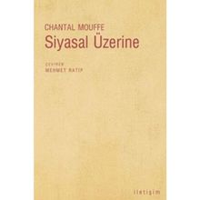 SIYASAL ÜZERİNE - CHANTAL MOUFFE