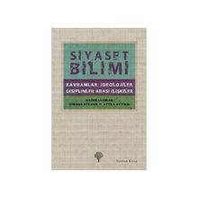 SIYASET BILIMI KAVRAMLAR, İDEOLOJİLER, DISIPLINLER ARASI İLİŞKİLER - E. ATTILA AYTEKIN;GÖKHAN ATILGAN
