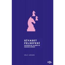 Siyaset Felsefesi Kavramlar Klasik ve Modern Dönem - Veli Urhan
