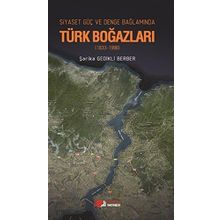 Siyaset, Güç, Denge Bağlamında Türk Boğazları-Şarika Gedikli Berber