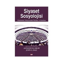 Siyaset Sosyolojisi - Anthony M. Orum John G. Dale