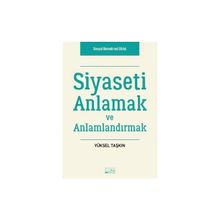 Siyaseti Anlamak ve Anlamlandırmak - Yüksel Taşkın