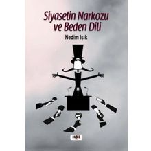 Siyasetin Narkozu ve Beden Dili - Nedim Işık
