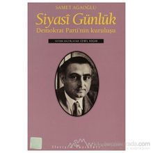 SIYASI GÜNLÜK DEMOKRAT PARTI'NIN KURULUŞU - SAMET AĞAOĞLU