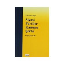 SIYASI PARTILER KANUNU ŞERHİ CILT I - KORKUT KANADOĞLU