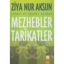 Siyasi ve Sosyal Açıdan Mezhebler Tarikatlar - Ziya Nur Aksun