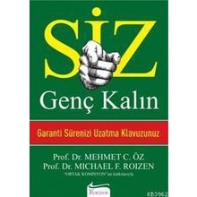 SIZ GENÇ KALIN GARANTI SÜRENİZİ UZATMA KLAVUZUNUZ - MEHMET ÖZ (DR. OZ)