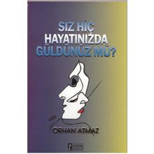 Siz Hiç Hayatınızda Güldünüz Mü - Orhan Atmaz