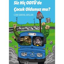 Siz Hiç ODTÜ’de Çocuk Oldunuz mu? - Cem Danyal Arslan