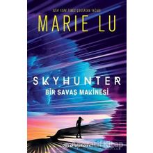 Skyhunter - Bir Savaş Makinesi - Marie Lu - Epsilon Yayınları
