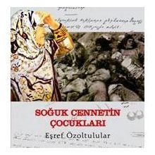 SOĞUK CENNETIN ÇOCUKLARI - EŞREF ÖZOLTULULAR