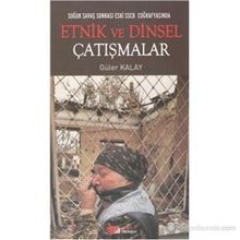 SOĞUK SAVAŞ SONRASI ESKI SSCB COĞRAFYASINDA ETNIK VE DINSEL ÇATIŞMALAR - GÜLER KAYA