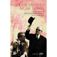 Soğuk Savaşta Sıcak Temas - Cevdet Sunayın Sovyetler Birliği Ziyareti 12 - 21 Kasım 1969 - Çağatay Benhür