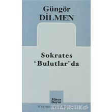 SOKRATES BULUTLAR'DA - GÜNGÖR DILMEN