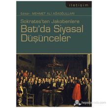 SOKRATESTEN JAKOBENLERE BATI'DA SIYASAL DÜŞÜNCELER - MEHMET ALI AĞAOĞULLARI