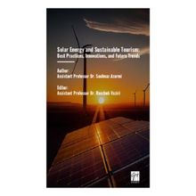 Solar Energy And Sustainable Tourism Best Practices, Innovations, And Future Trends - Gazi Kitabevi