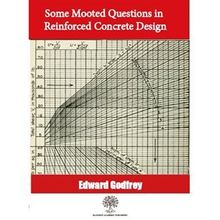 Some Mooted Questions In Reinforced Concrete Design Edward Godfrey