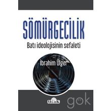 Sömürgecilik-Batı İdeolojisinin Sef - İbrahim Ülger