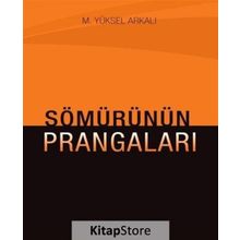 Sömürünün Prangaları - M. Yüksel Arkalı