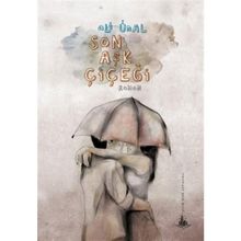 SON AŞK ÇIÇEĞI - ALI ÜNAL