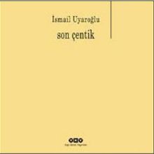 Son Çentik - Ismail Uyaroglu