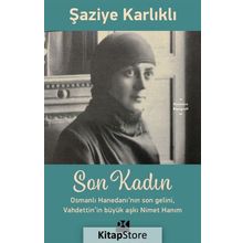 Son Kadın - Şaziye Karlıklı