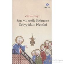 Son Mu’tezile Kelamcısı Takiyyüddin Necrani - Özcan Taşçı