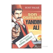 Son Osmanlı Yandım Ali Yeni Macera Kanal Seferi - Suat Yalaz