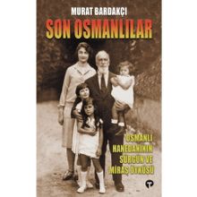Son Osmanlılar - Murat Bardakçı - Turkuvaz Yayınları
