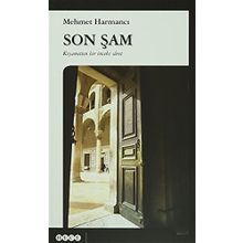 Son Şam: Kıyametten Bir Önceki Suret - Mehmet Harmancı