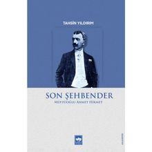 Son Şehbender: Müftüoğlu Ahmet Hikmet - Ahmet Hikmet Müftüoğlu