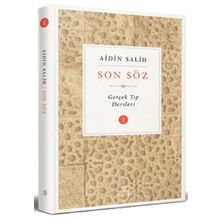 Son Söz-Gerçek Tıp Dersleri Cilt 1 - Aidin Salih