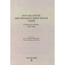 SON VAK'ANÜVİS ABDURRAHMAN ŞEREF EFENDI TARIHI 2. MEŞRUTİYET OLAYLARI (1908 - 1909) - KOLEKTIF