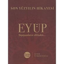 Son Yüzyılın Hikayesi Eyüp - Şener Türkmenoğlu