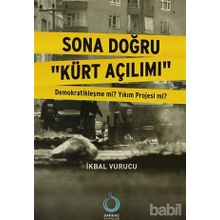 Sona Doğru Kürt Açılımı - İkbal Vurucu