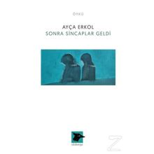 Sonra Sincaplar Geldi - Ayça Erkol